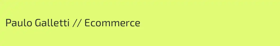 Paulo Galletti // Ecommerce